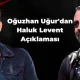 Oğuzhan Uğur'dan Haluk Levent açıklaması